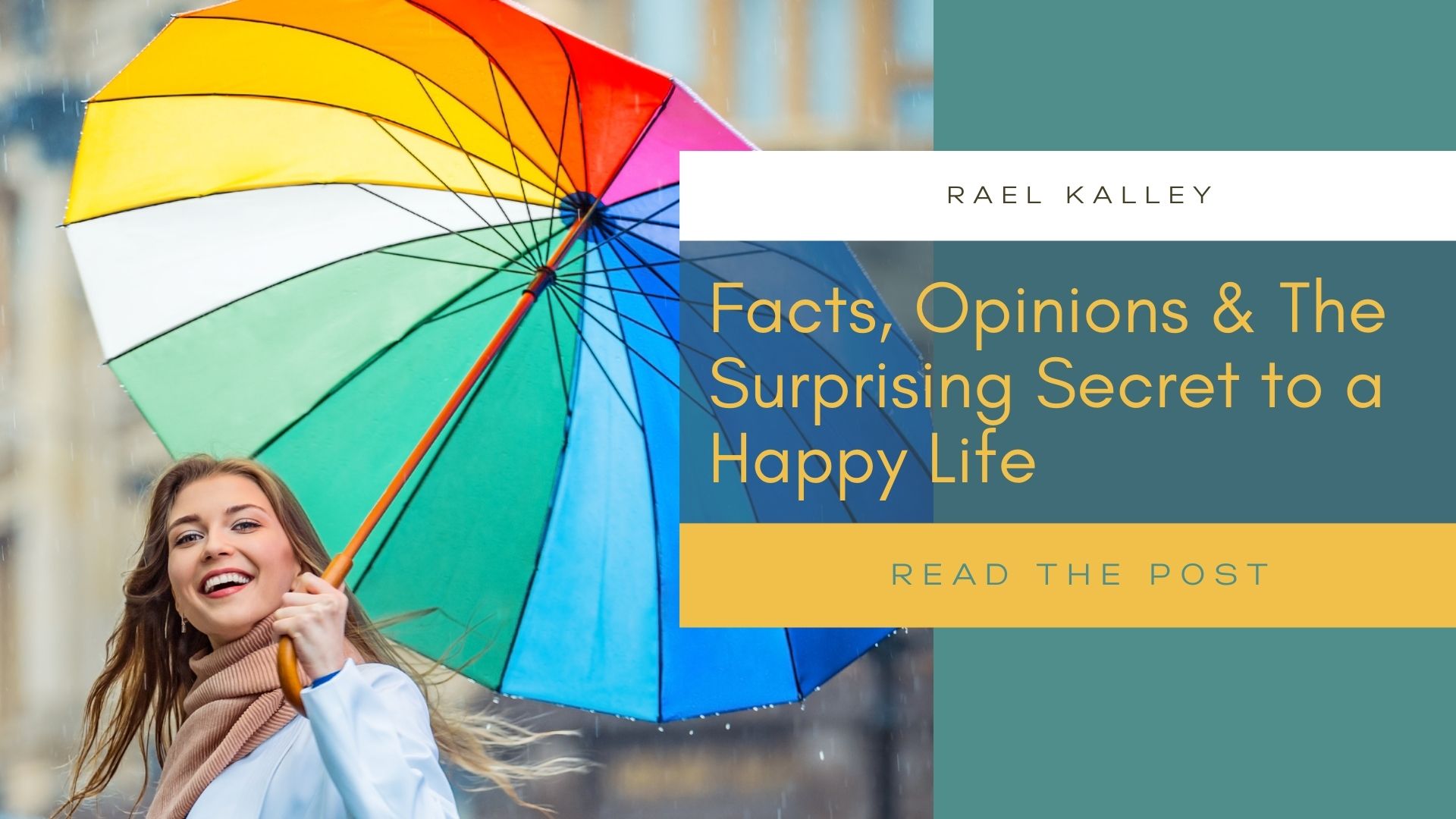 Facts, Opinions and the secret to a happy life...girl with umbrella