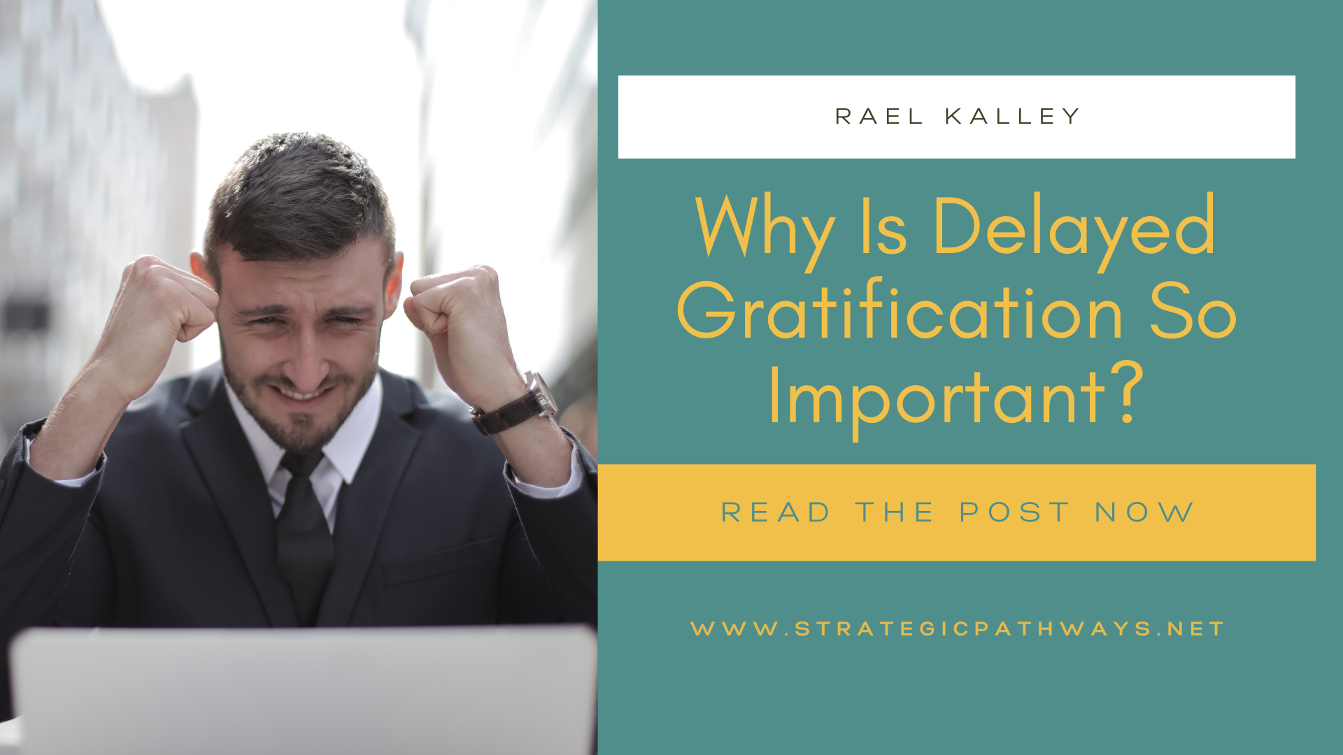 Text reading "Why is Delayed Gratification so Important?" and a man with his fists in the air