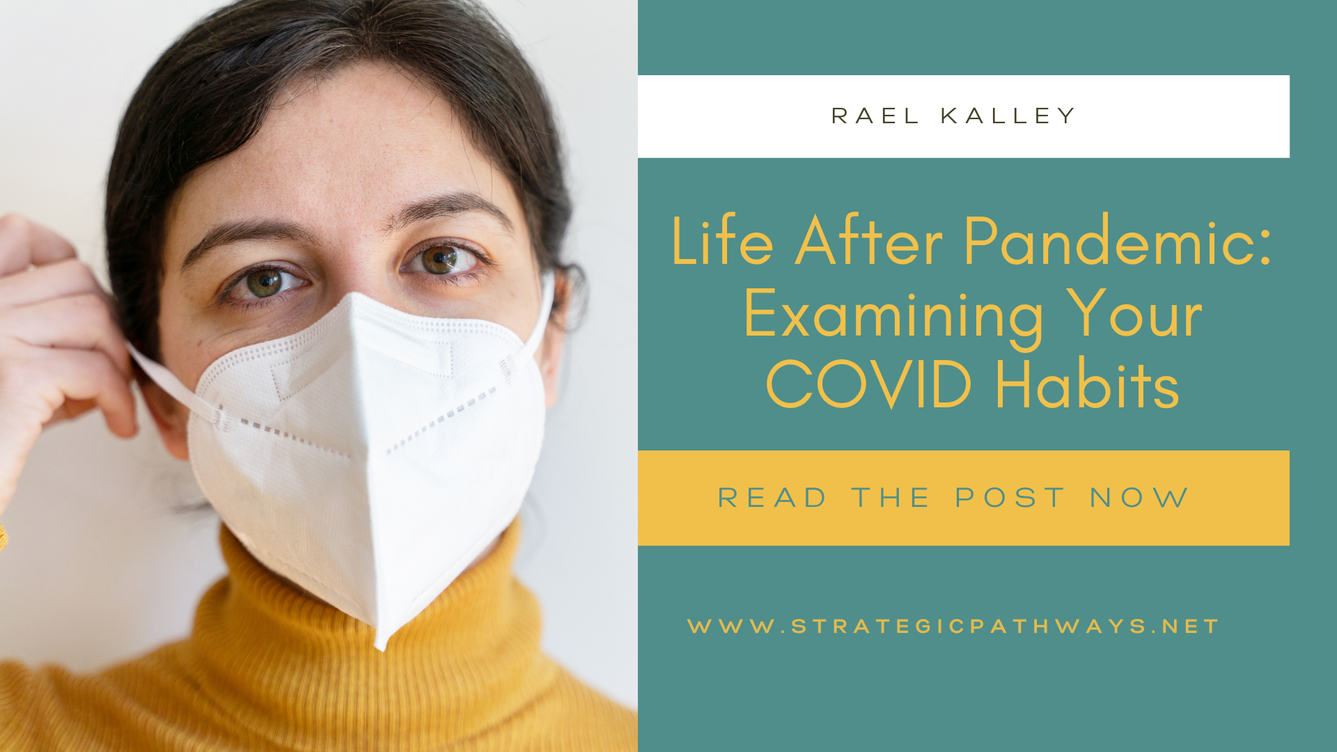 Text says "Life After Pandemic: Examining Your COVID Habits" and image is a woman wearing a yellow sweater and a face mask