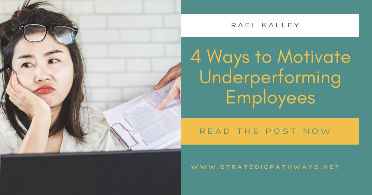 4 Ways to Motivate Underperforming Employees - Strategic Pathways